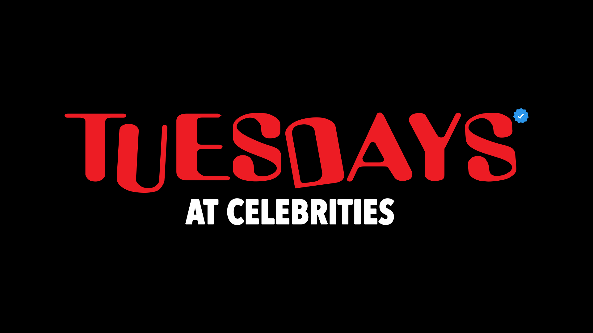 CELEBS TUES - 9:30pm Doors