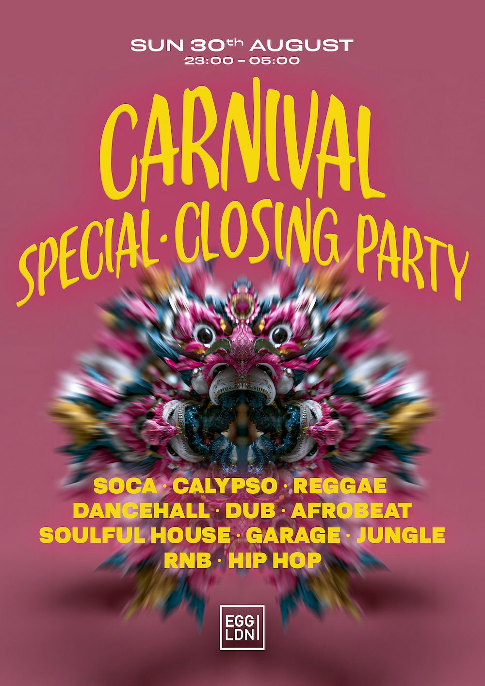 Egg LDN Pres: Carnival Special Closing Party