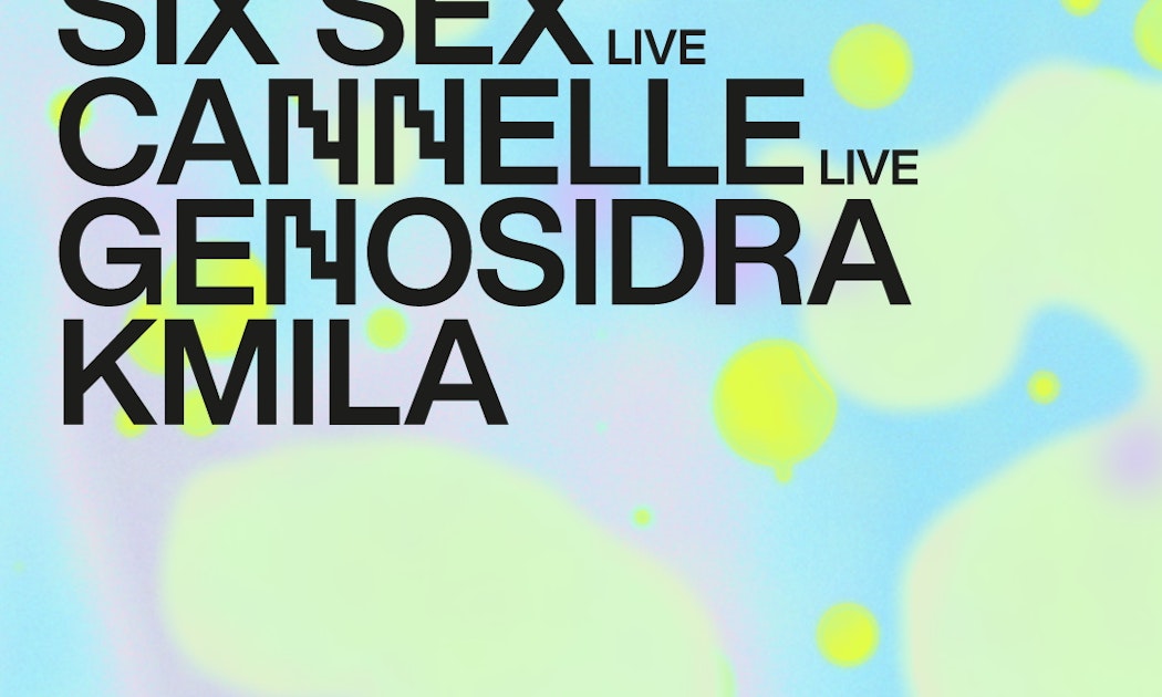 Six Sex live · Cannelle live · Genosidra · KMILA
